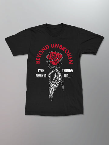 Beyond Unbroken - F*cked Things Up Shirt