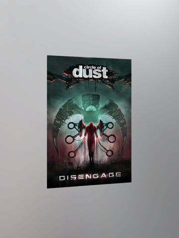 Circle of Dust - Disengage 11x17" Poster