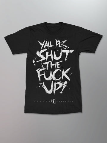 Beyond Unbroken - Y'All Shut Up Shirt [Black]